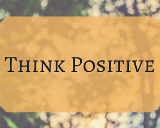 Think Positive